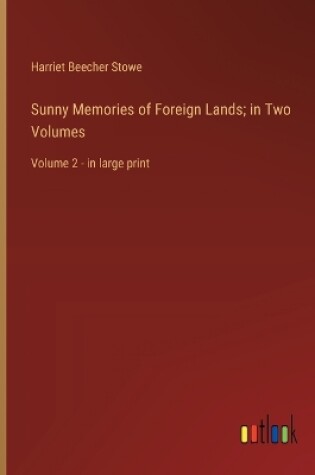 Cover of Sunny Memories of Foreign Lands; in Two Volumes