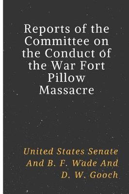 Book cover for Reports of the Committee on the Conduct of the War Fort Pillow Massacre