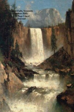 Cover of Vernal Falls, Yosemite (Thomas Hill) 100 Page Lined Journal