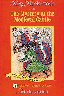 Book cover for Meg Mackintosh and the Mystery at the Medieval Castle - title #3 Volume 3