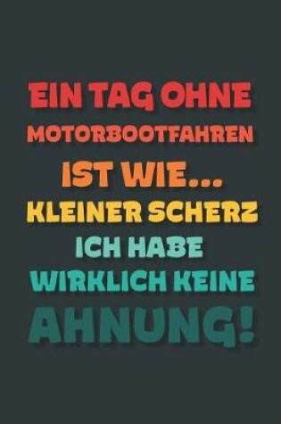 Cover of Ein Tag ohne Motorbootfahren ist wie...