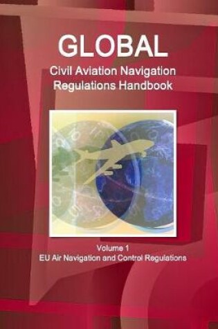 Cover of Global Civil Aviation Navigation Regulations Handbook Volume 1 EU Air Navigation and Control Regulations