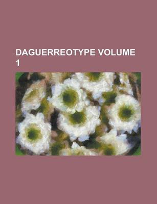 Book cover for Daguerreotype Volume 1