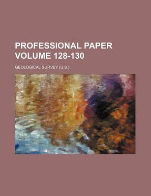 Book cover for Professional Paper Volume 128-130