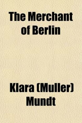 Cover of The Merchant of Berlin Volume 2438; An Historical Novel