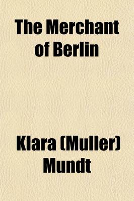Book cover for The Merchant of Berlin Volume 2438; An Historical Novel