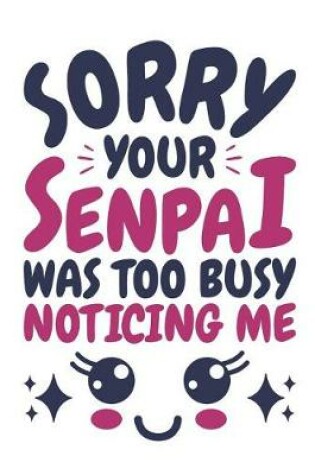 Cover of Sorry Your Senpai Was Too Busy Noticing Me