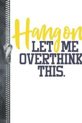 Cover of Hang On Let Me Overthink This.