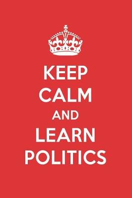 Book cover for Keep Calm and Learn Politics