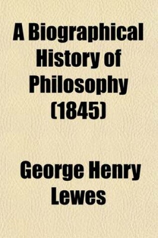 Cover of A Biographical History of Philosophy (Volume 1)