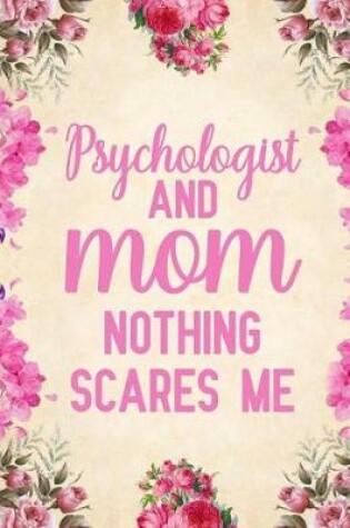 Cover of Psychologist and Mom Nothing Scares Me