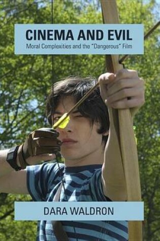 Cover of Cinema and Evil: Moral Complexities and the Dangerous Film