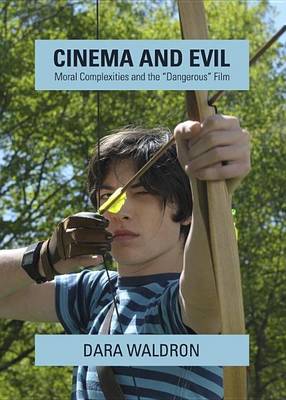 Book cover for Cinema and Evil: Moral Complexities and the Dangerous Film