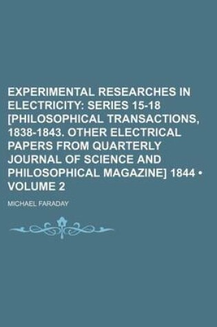 Cover of Experimental Researches in Electricity (Volume 2); Series 15-18 [Philosophical Transactions, 1838-1843. Other Electrical Papers from Quarterly Journal