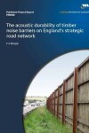 Book cover for The acoustic durability of timber noise barriers on England's strategic road network