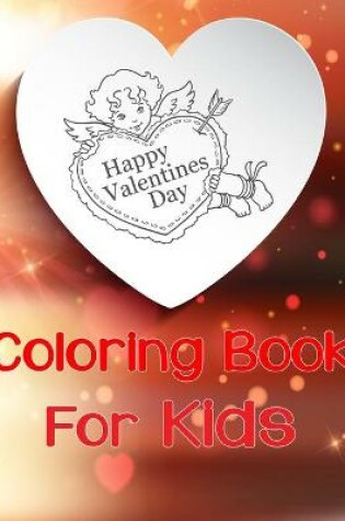 Cover of Happy Valentines Day Coloring Book for Kids