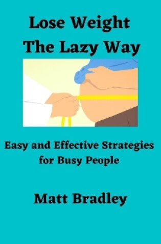 Cover of Lose Weight The Lazy Way