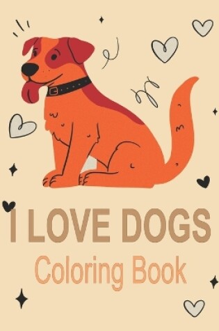 Cover of I Love Dogs Coloring Book