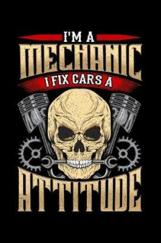 Cover of I'm mechanic i fix cars a attitude