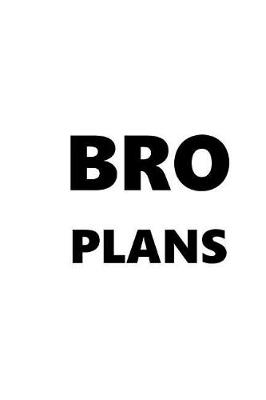 Cover of 2019 Daily Planner For Men Bro Plans Black Font White Design 384 Pages