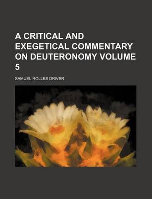 Book cover for A Critical and Exegetical Commentary on Deuteronomy Volume 5