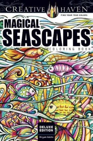 Cover of Creative Haven Deluxe Edition Magical Seascapes Coloring Book