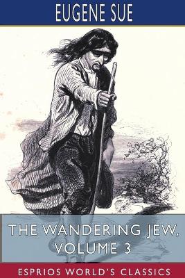 Book cover for The Wandering Jew, Volume 3 (Esprios Classics)