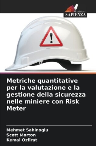 Cover of Metriche quantitative per la valutazione e la gestione della sicurezza nelle miniere con Risk Meter