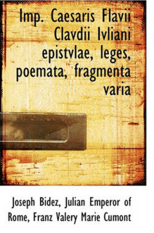 Cover of Imp. Caesaris Flavii Clavdii Ivliani Epistvlae, Leges, Poemata, Fragmenta Varia