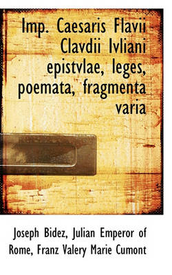 Book cover for Imp. Caesaris Flavii Clavdii Ivliani Epistvlae, Leges, Poemata, Fragmenta Varia