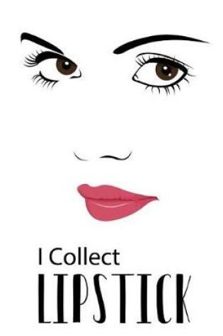 Cover of I Collect Lipstick