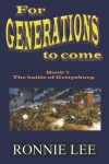 Book cover for For Generations to come - Book 7 The battle of Gettysburg