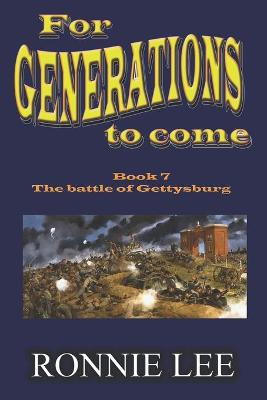 Cover of For Generations to come - Book 7 The battle of Gettysburg