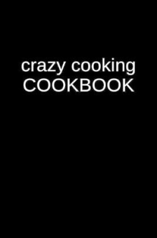 Cover of Crazy Cooking Cookbook