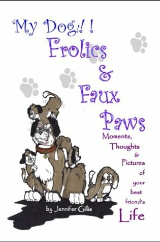 Cover of My Dog!!! Frolics & Faux Paws
