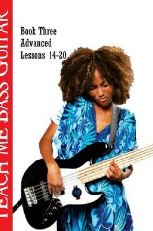 Cover of Teach Me Bass Guitar Book 3, Advanced