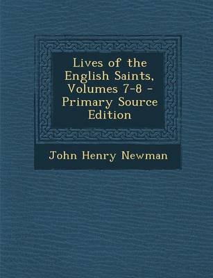 Book cover for Lives of the English Saints, Volumes 7-8 - Primary Source Edition