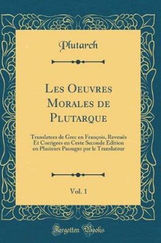 Cover of Les Oeuvres Morales de Plutarque, Vol. 1