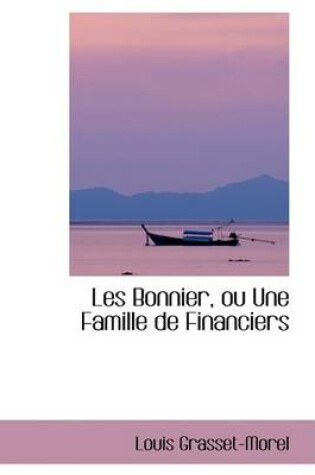 Cover of Les Bonnier, Ou Une Famille de Financiers