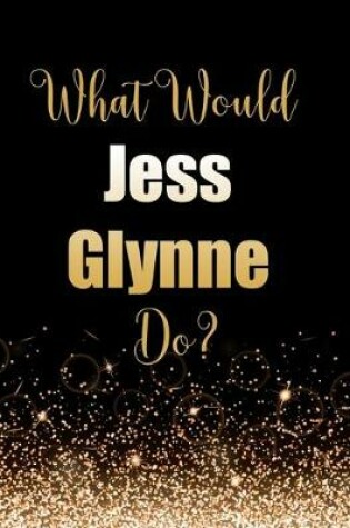 Cover of What Would Jess Glynne Do?