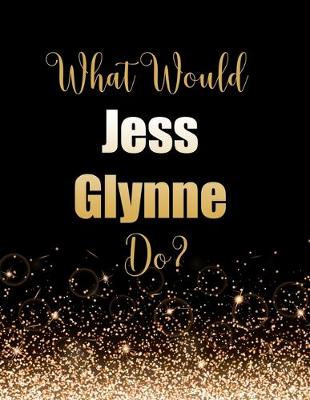 Book cover for What Would Jess Glynne Do?