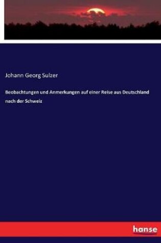 Cover of Beobachtungen und Anmerkungen auf einer Reise aus Deutschland nach der Schweiz