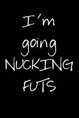 Book cover for I'm Going Nucking Futs