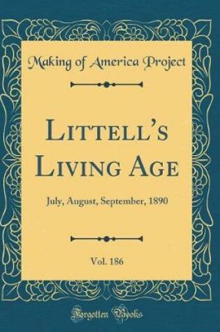 Cover of Littell's Living Age, Vol. 186: July, August, September, 1890 (Classic Reprint)