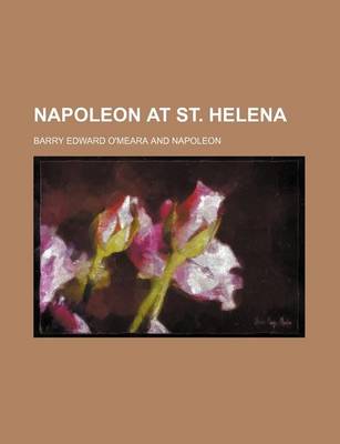 Book cover for Napoleon at St. Helena (Volume 1)