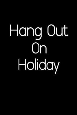Book cover for Hang Out On Holiday.