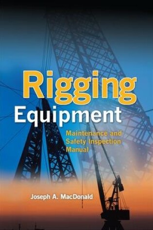 Cover of Rigging Equipment: Maintenance and Safety Inspection Manual