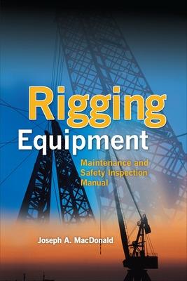 Book cover for Rigging Equipment: Maintenance and Safety Inspection Manual