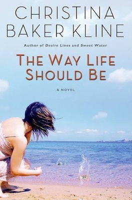 The Way Life Should Be by Christina Baker Kline