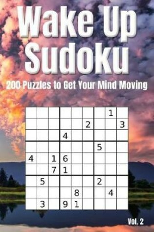 Cover of Wake Up Sudoku - 200 Puzzles to Get Your Mind Moving Vol. 2